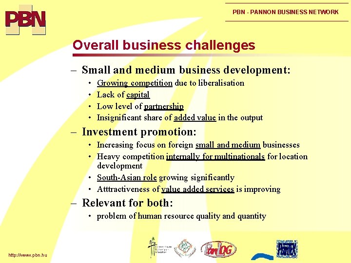 PBN - PANNON BUSINESS NETWORK Overall business challenges – Small and medium business development: