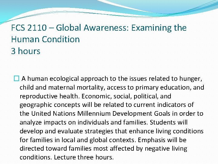 FCS 2110 – Global Awareness: Examining the Human Condition 3 hours � A human