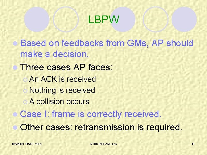 LBPW l Based on feedbacks from GMs, AP should make a decision. l Three