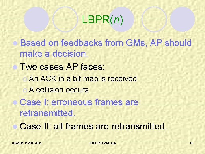 LBPR(n) l Based on feedbacks from GMs, AP should make a decision. l Two