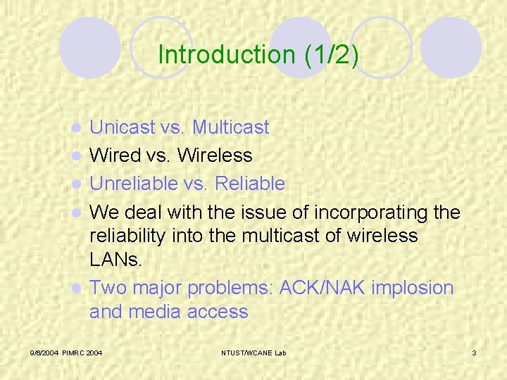 Introduction (1/2) l l l Unicast vs. Multicast Wired vs. Wireless Unreliable vs. Reliable