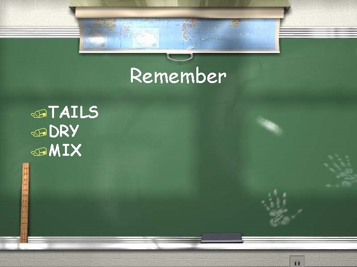 Remember /TAILS /DRY /MIX 