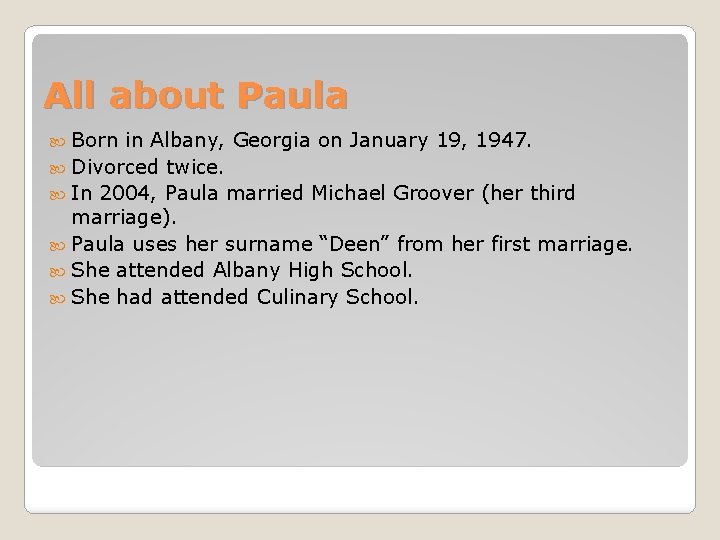 All about Paula Born in Albany, Georgia on January 19, 1947. Divorced twice. In