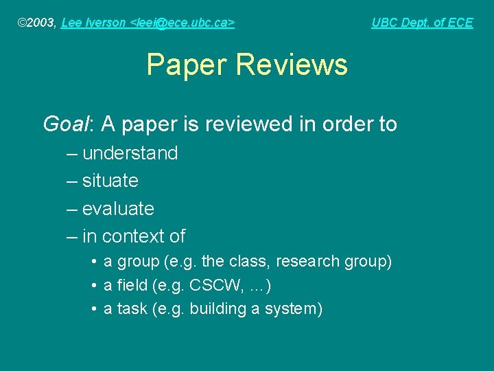 © 2003, Lee Iverson <leei@ece. ubc. ca> UBC Dept. of ECE Paper Reviews Goal: