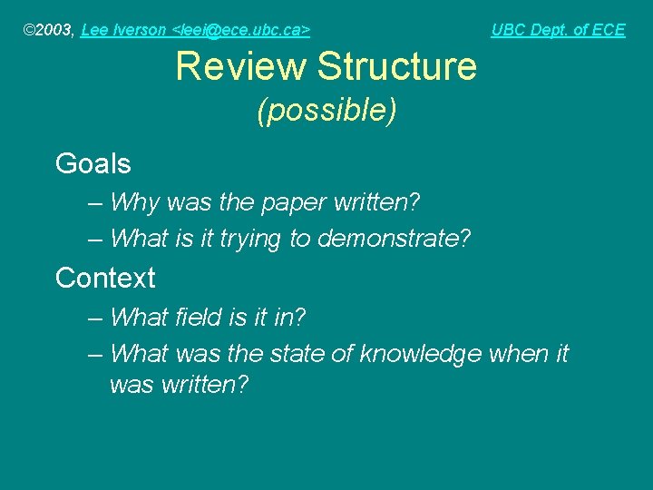 © 2003, Lee Iverson <leei@ece. ubc. ca> UBC Dept. of ECE Review Structure (possible)