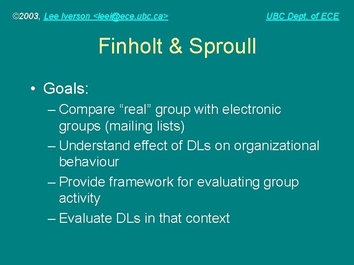 © 2003, Lee Iverson <leei@ece. ubc. ca> UBC Dept. of ECE Finholt & Sproull