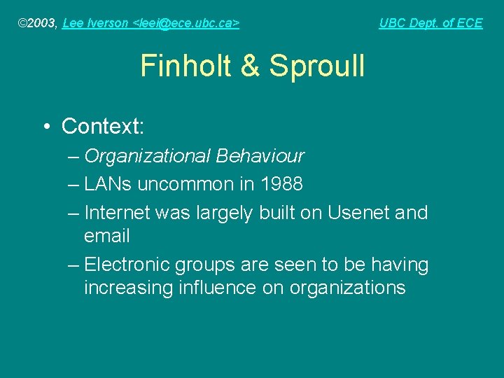 © 2003, Lee Iverson <leei@ece. ubc. ca> UBC Dept. of ECE Finholt & Sproull