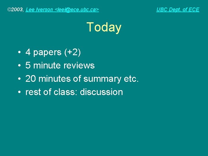 © 2003, Lee Iverson <leei@ece. ubc. ca> Today • • 4 papers (+2) 5