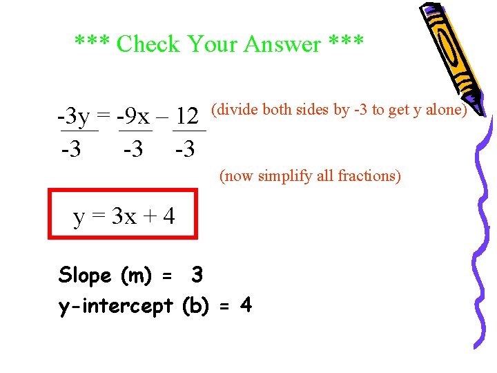 *** Check Your Answer *** -3 y = -9 x – 12 -3 -3