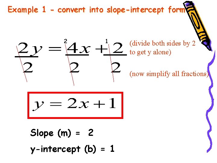 Example 1 - convert into slope-intercept form 2 1 (divide both sides by 2