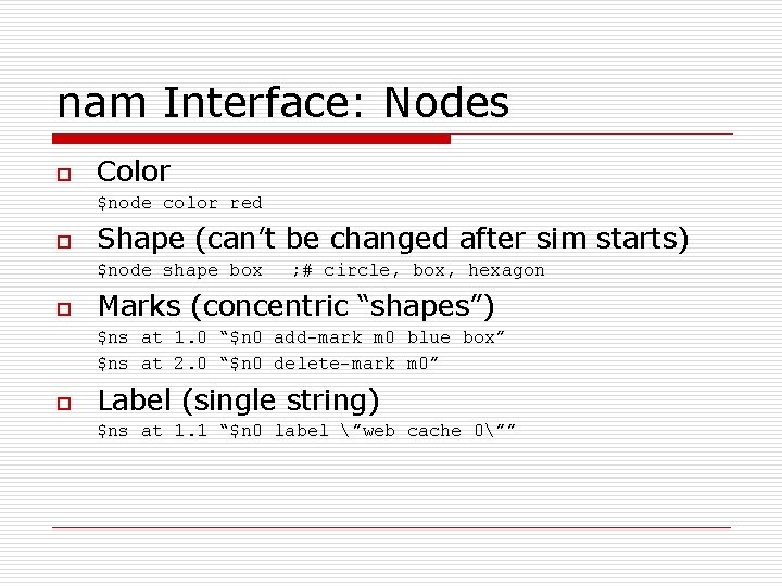 nam Interface: Nodes o Color $node color red o Shape (can’t be changed after