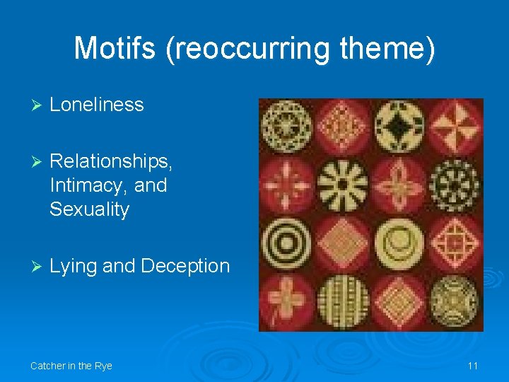 Motifs (reoccurring theme) Ø Loneliness Ø Relationships, Intimacy, and Sexuality Ø Lying and Deception Motifs (reoccurring theme) Ø Loneliness Ø Relationships, Intimacy, and Sexuality Ø Lying and Deception