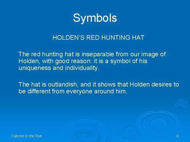 Symbols HOLDEN’S RED HUNTING HAT The red hunting hat is inseparable from our image