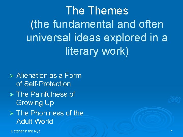 The Themes (the fundamental and often universal ideas explored in a literary work) Alienation