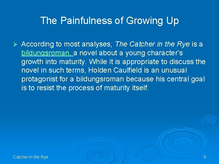 The Painfulness of Growing Up Ø According to most analyses, The Catcher in the