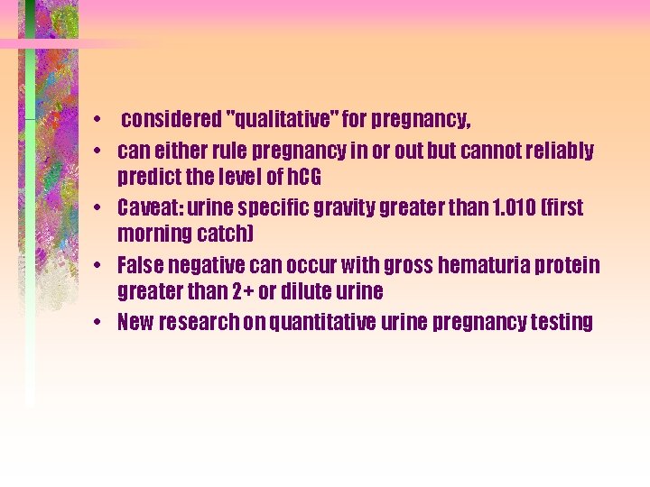  • considered "qualitative" for pregnancy, • can either rule pregnancy in or out