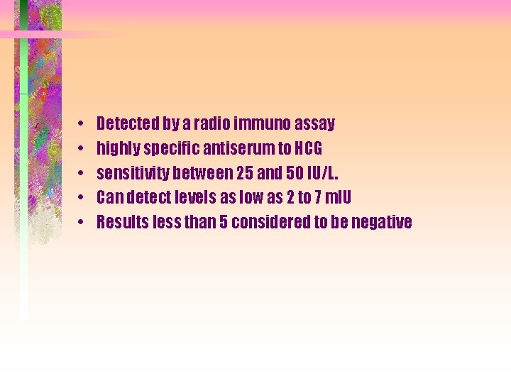  • • • Detected by a radio immuno assay highly specific antiserum to