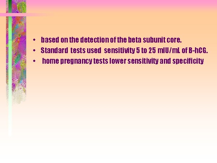  • based on the detection of the beta subunit core. • Standard tests