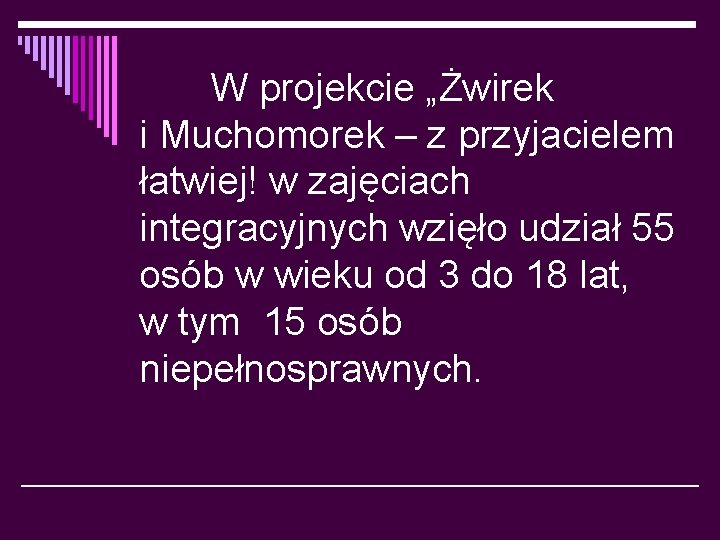 W projekcie „Żwirek i Muchomorek – z przyjacielem łatwiej! w zajęciach integracyjnych wzięło udział