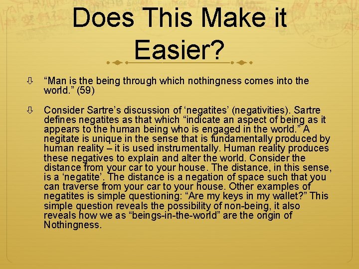 Does This Make it Easier? “Man is the being through which nothingness comes into