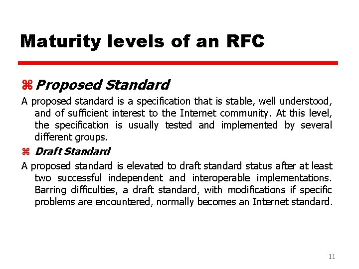 Maturity levels of an RFC z Proposed Standard A proposed standard is a specification