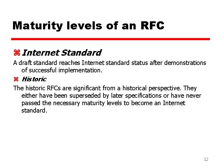 Maturity levels of an RFC z Internet Standard A draft standard reaches Internet standard