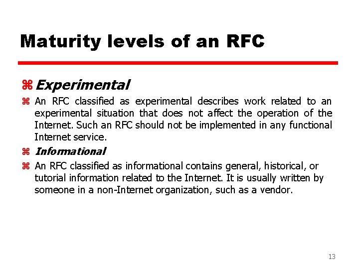 Maturity levels of an RFC z Experimental z An RFC classified as experimental describes