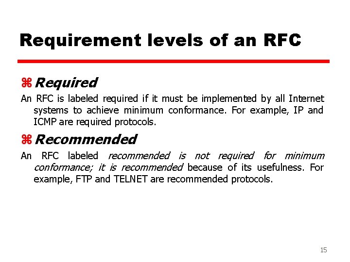 Requirement levels of an RFC z Required An RFC is labeled required if it