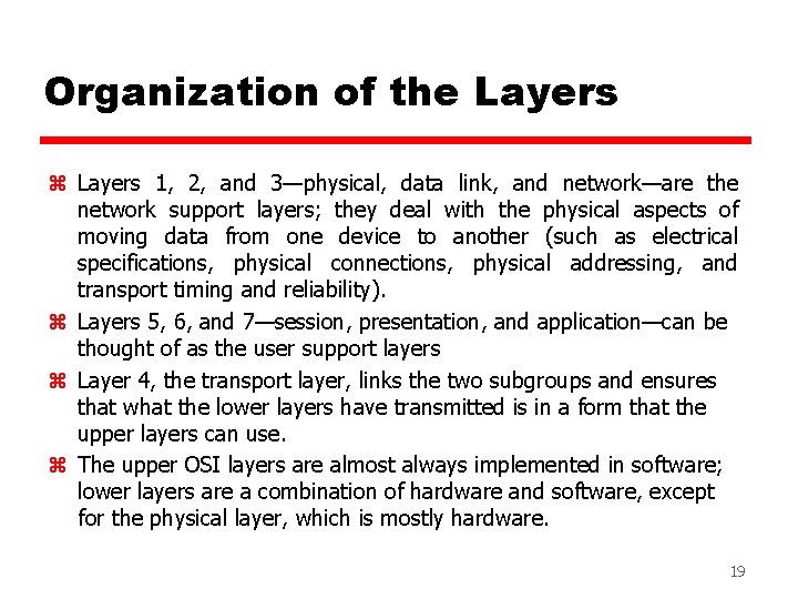 Organization of the Layers z Layers 1, 2, and 3—physical, data link, and network—are