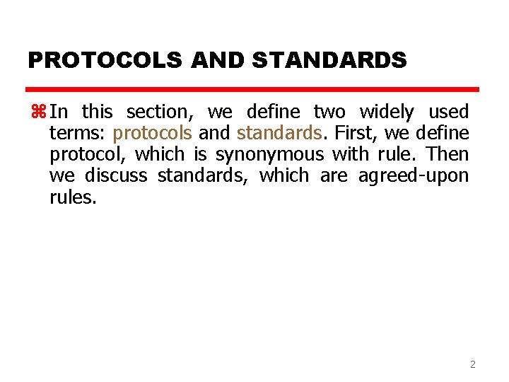 PROTOCOLS AND STANDARDS z In this section, we define two widely used terms: protocols
