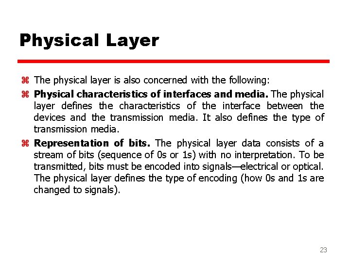 Physical Layer z The physical layer is also concerned with the following: z Physical