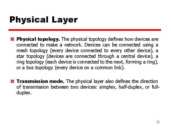 Physical Layer z Physical topology. The physical topology defines how devices are connected to