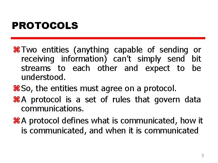 PROTOCOLS z Two entities (anything capable of sending or receiving information) can’t simply send