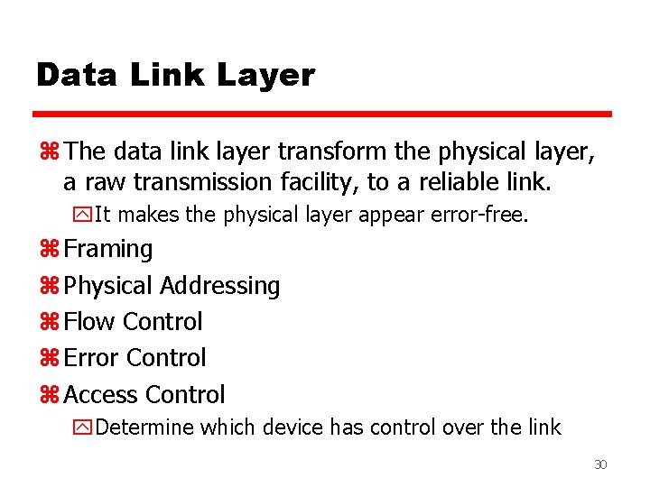 Data Link Layer z The data link layer transform the physical layer, a raw