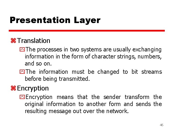 Presentation Layer z Translation y. The processes in two systems are usually exchanging information