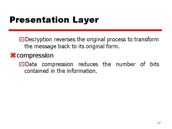 Presentation Layer y. Decryption reverses the original process to transform the message back to