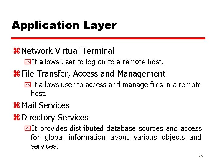 Application Layer z Network Virtual Terminal y. It allows user to log on to