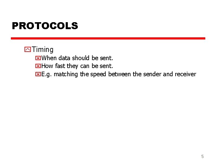 PROTOCOLS y. Timing x. When data should be sent. x. How fast they can