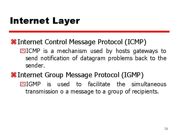 Internet Layer z Internet Control Message Protocol (ICMP) y. ICMP is a mechanism used