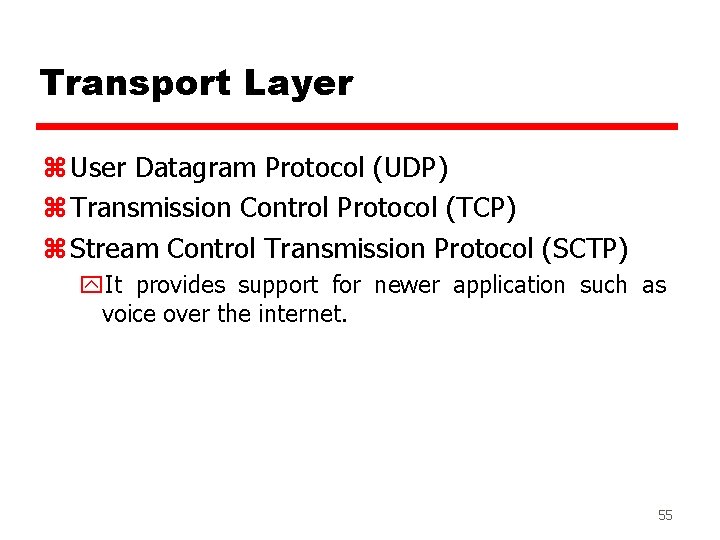 Transport Layer z User Datagram Protocol (UDP) z Transmission Control Protocol (TCP) z Stream
