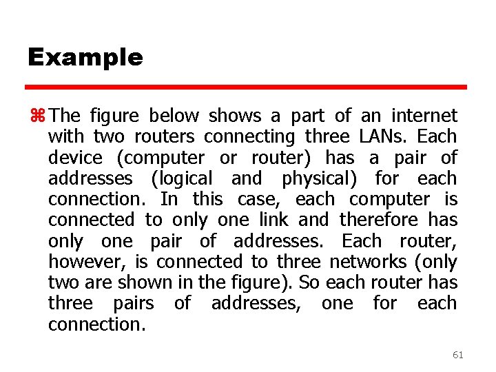 Example z The figure below shows a part of an internet with two routers