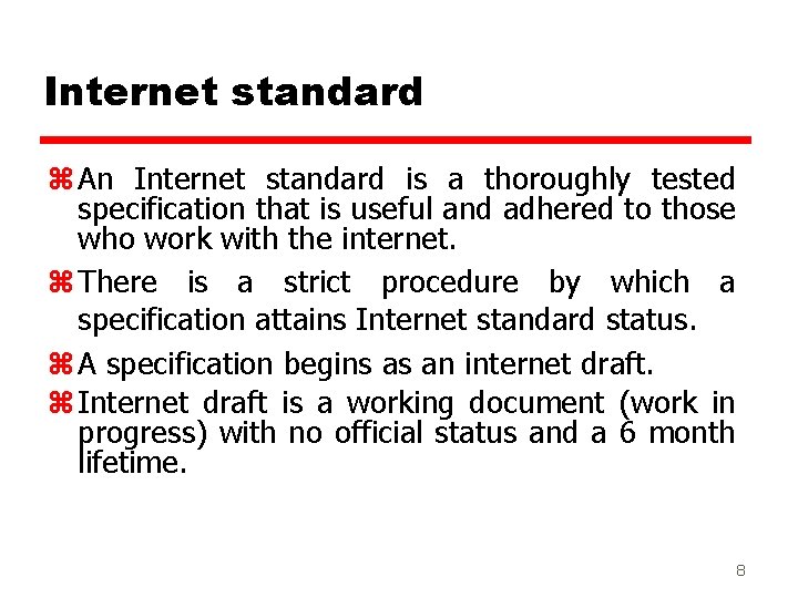 Internet standard z An Internet standard is a thoroughly tested specification that is useful