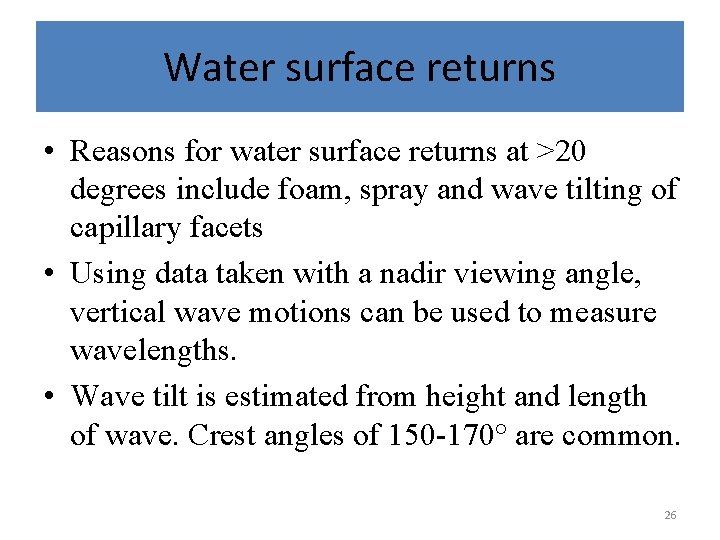 Water surface returns • Reasons for water surface returns at >20 degrees include foam,