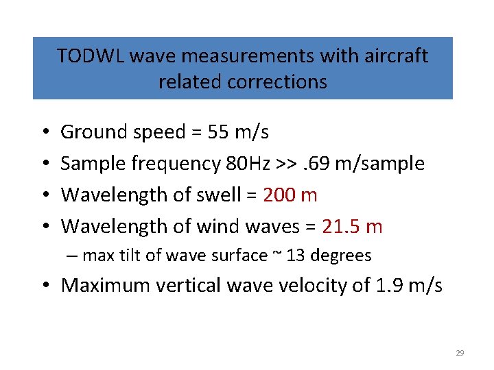 TODWL wave measurements with aircraft related corrections • • Ground speed = 55 m/s