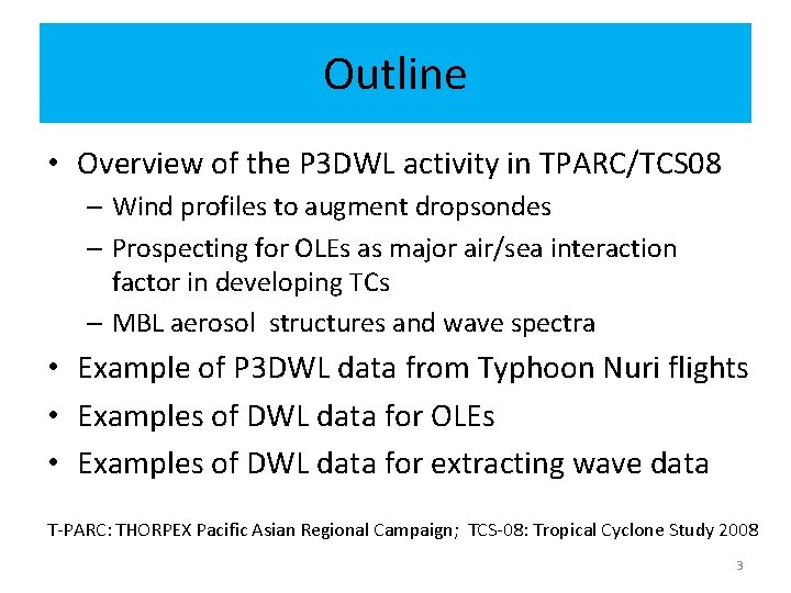 Outline • Overview of the P 3 DWL activity in TPARC/TCS 08 – Wind