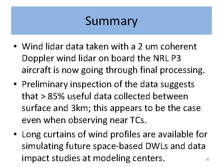 Summary • Wind lidar data taken with a 2 um coherent Doppler wind lidar