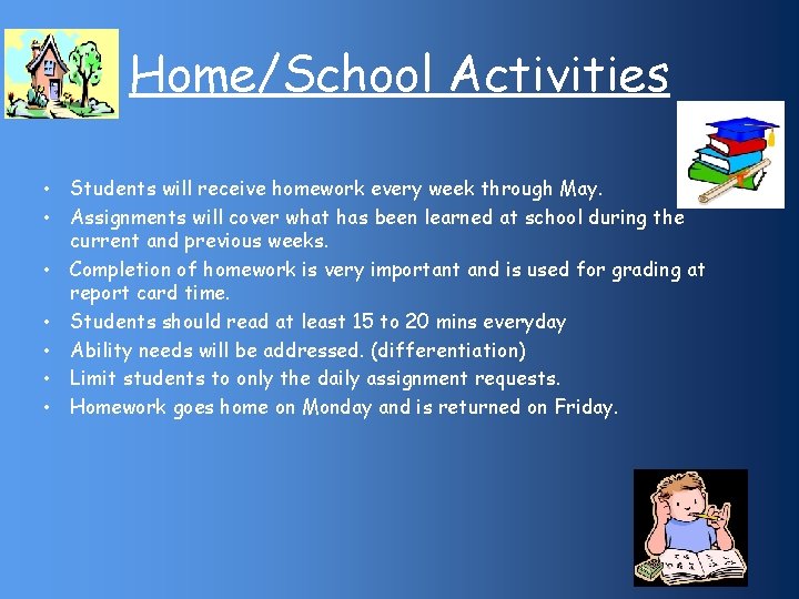 Home/School Activities • Students will receive homework every week through May. • Assignments will