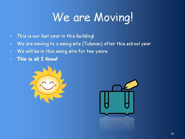 We are Moving! • This is our last year in this building! • We