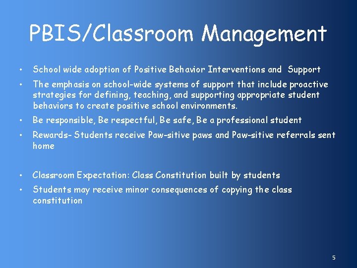 PBIS/Classroom Management • School wide adoption of Positive Behavior Interventions and Support • The
