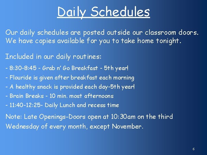 Daily Schedules Our daily schedules are posted outside our classroom doors. We have copies